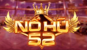  Giới thiệu sơ lược về cổng game nổ hũ 52